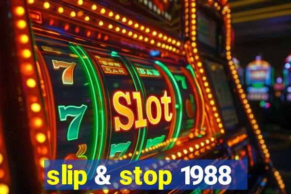 slip & stop 1988